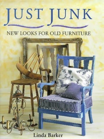 Just Junk : " New Looks For Old Furniture " : Hardcover – 25 April 1998
