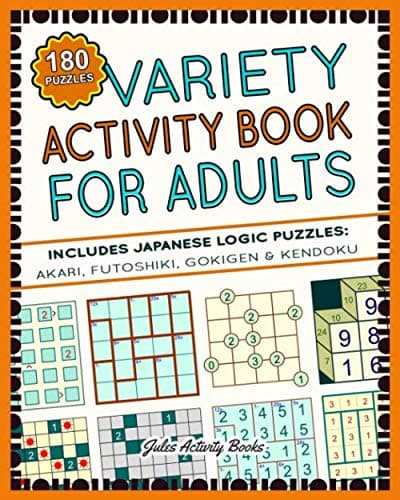 Variety Activity Book For Adults: 180 Puzzles: Includes Japanese Logic Puzzles - Akari, Futoshiki, Gokigen & Kendoku