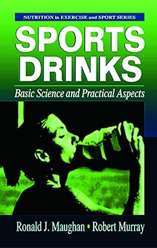 Sports Drinks: Basic Science and Practical Aspects (Nutrition in Exercise and Sport, 20)