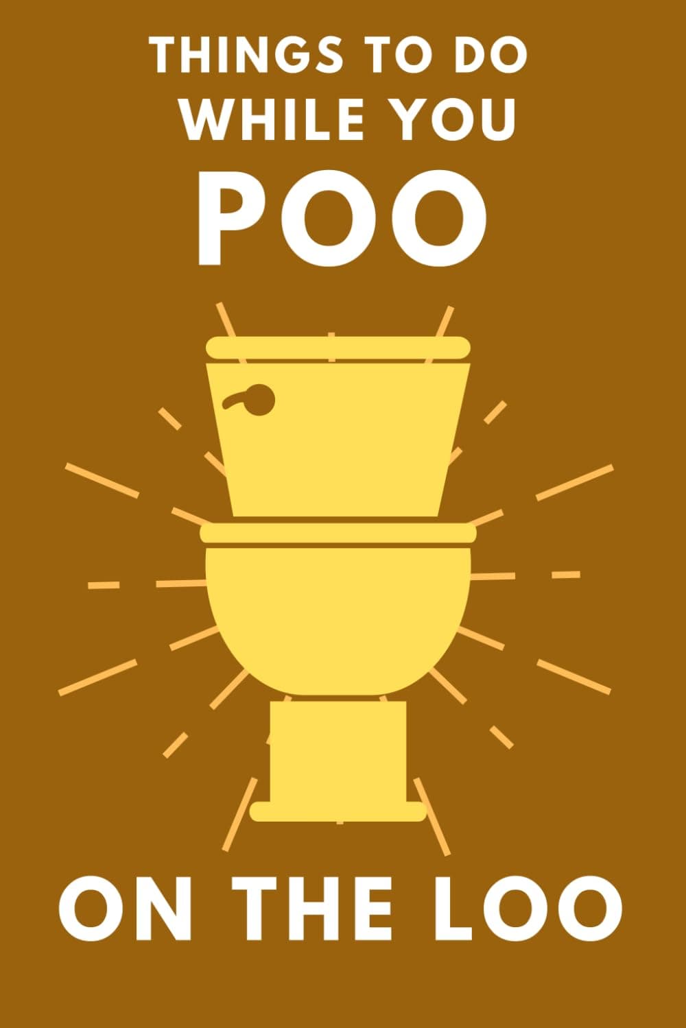 Things To Do While You Poo On The Loo: Activity Book With Funny Facts, Bathro...