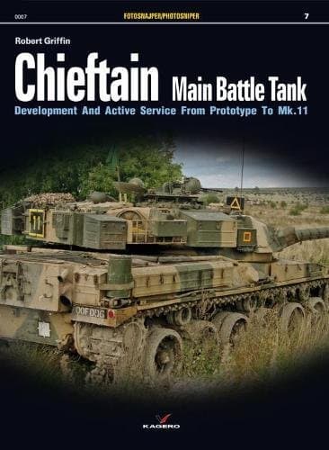Chieftain Main Battle Tank: Development and Active Service from Prototype to MK.11 (Photosniper)