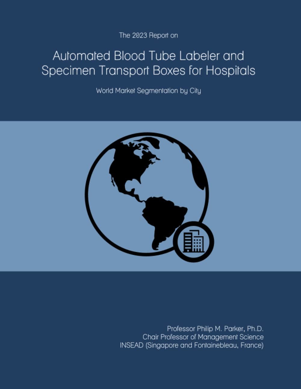 The 2023 Report on Automated Blood Tube Labeler and Specimen Transport Boxes for Hospitals: World Market Segmentation by City
