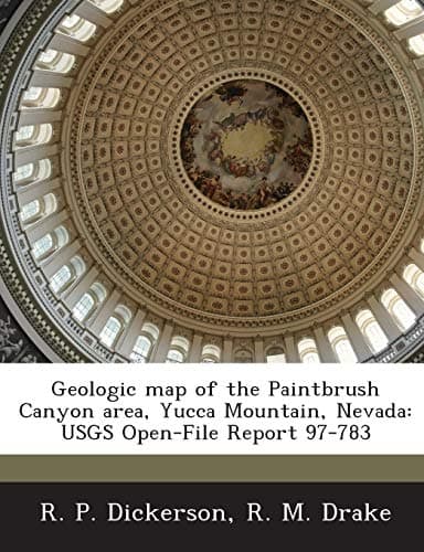Geologic map of the Paintbrush Canyon area, Yucca Mountain, Nevada: USGS Open-File Report 97-783 Paperback – March 7, 2013