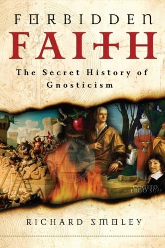 Forbidden Faith: The Secret History of Gnosticism