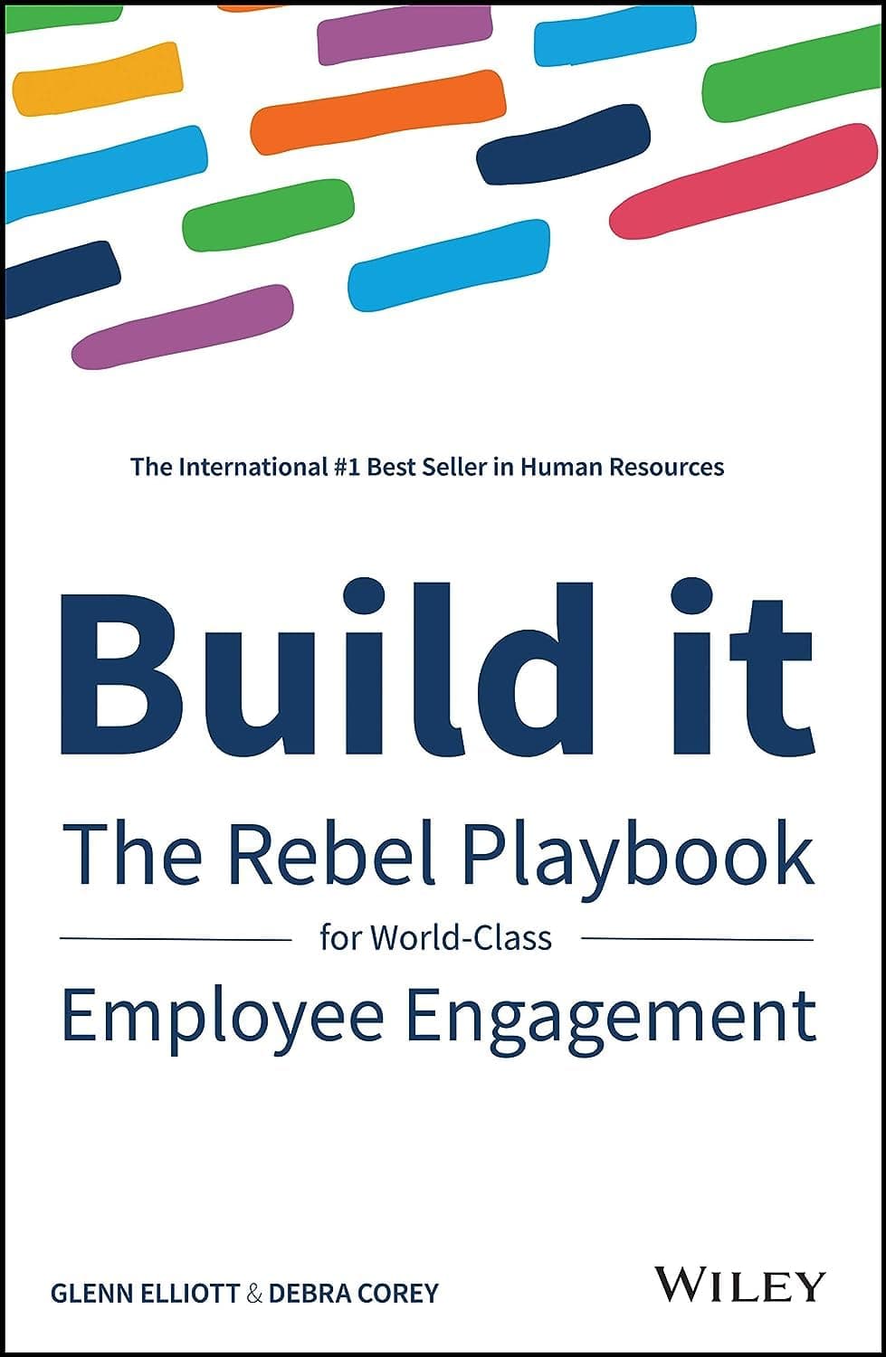 Build It: The Rebel Playbook for World-Class Employee Engagement Hardcover – Illustrated, April 9, 2018