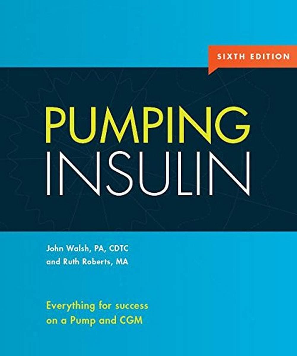 Pumping Insulin: Everything for Success on an Insulin Pump and Cgm