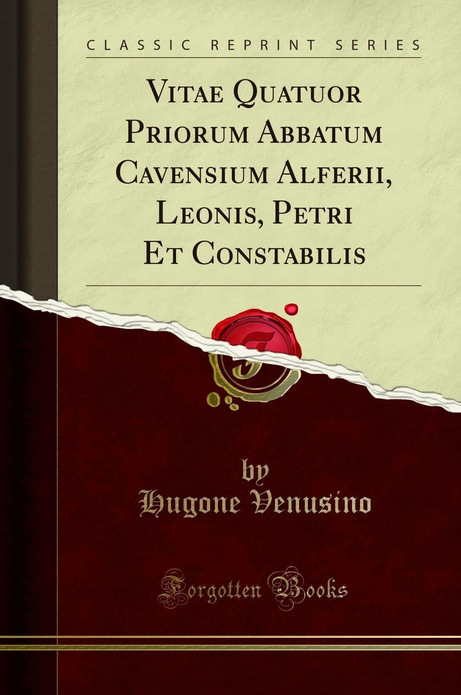 Vitae Quatuor Priorum Abbatum Cavensium Alferii, Leonis, Petri Et Constabilis (Classic Reprint) Paperback – 19 Dec. 2018