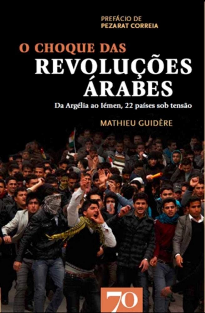 O Choque das Revoluções Árabes. Da Argélia ao Iémen, 22 Países Sob Tensão Paperback – 1 Jan. 2012