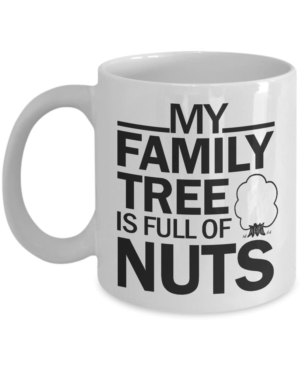 My Family Tree Is Full Of Nuts Mug, 11 oz Ceramic White Coffee Mugs, Best Gifts For Happy Family Ever, Tea Cups With Love Quotes For Parents, Funny Presents For Children, Worlds Greatest Drinkware