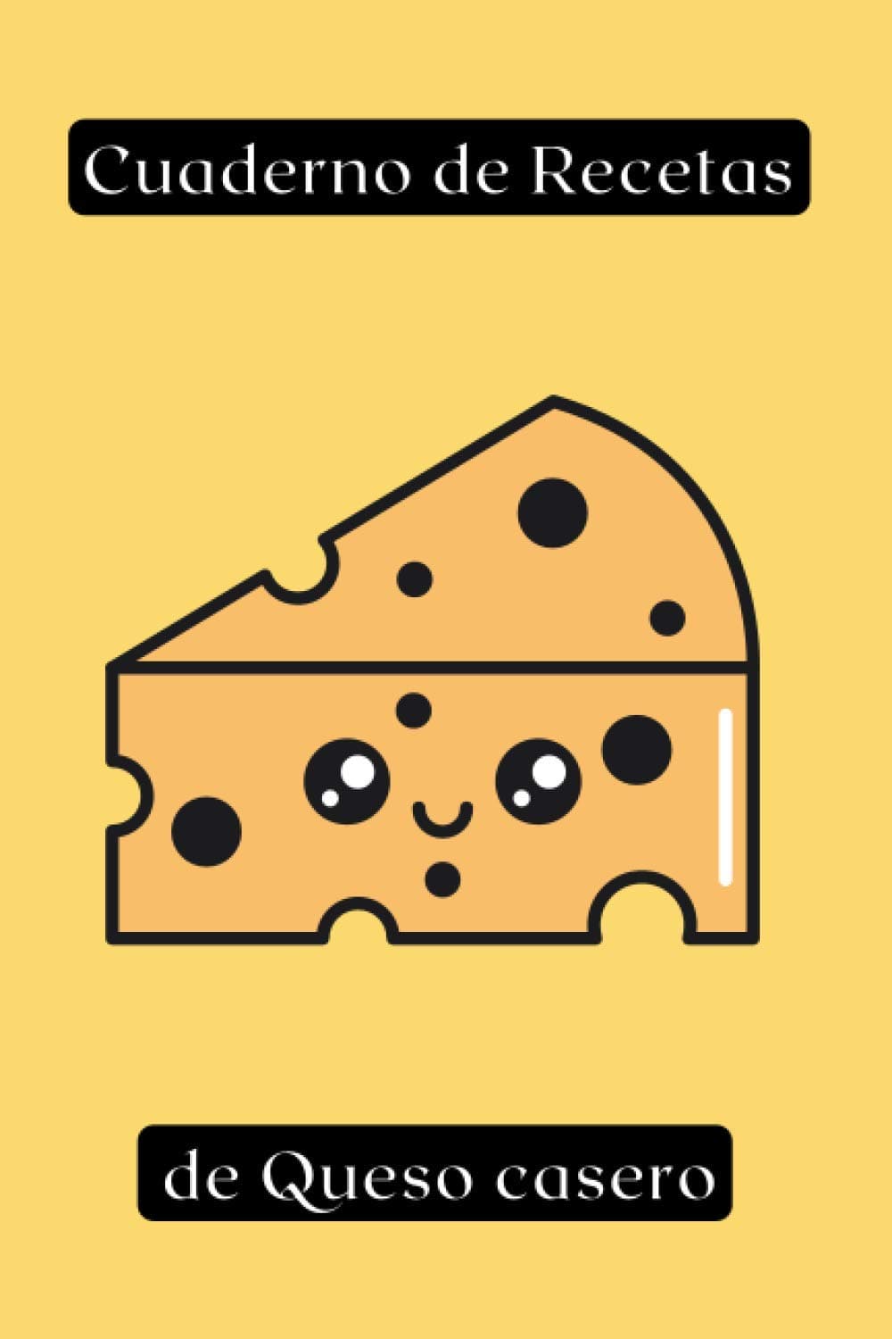 Cuaderno de Recetas de Queso casero: Cuaderno de recetas | Queso casero | Haz tu propio queso | Cuaderno de Recetas de Queso casero para completar
