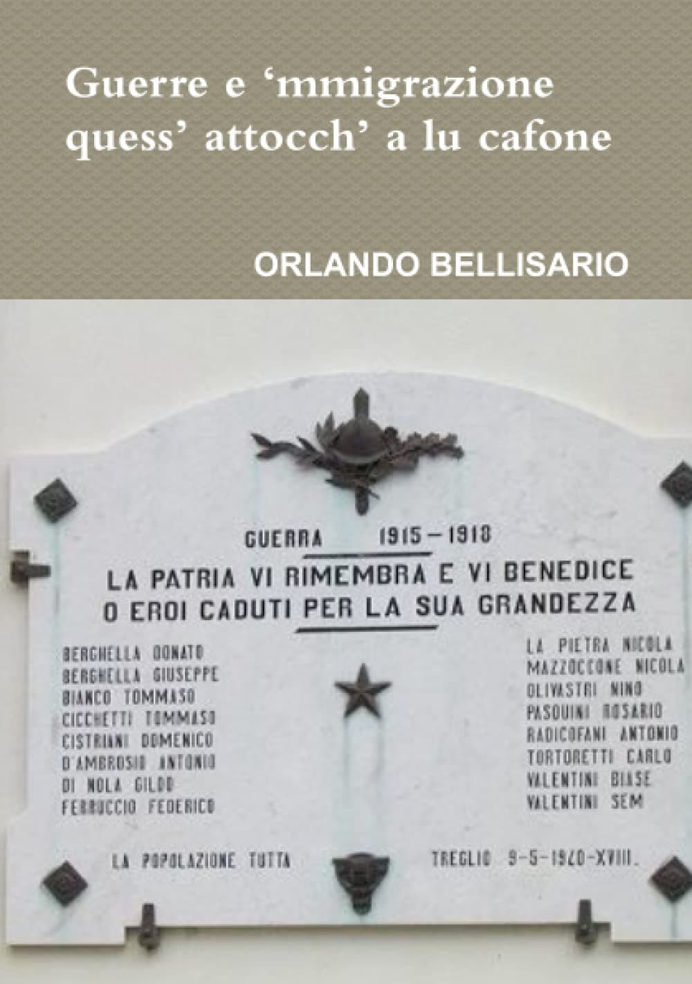 Guerre e ‘mmigrazione: quess’ attocch’ a lu cafone «Quant’abbaccajeje, si suldate de lu Trejie»