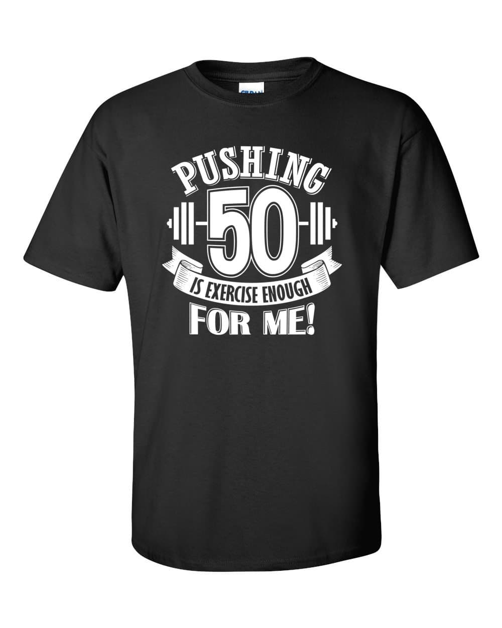 Pushing 50 is Exercise Enough for Me! Funny 50th Birthday Gift T-Shirt for Men