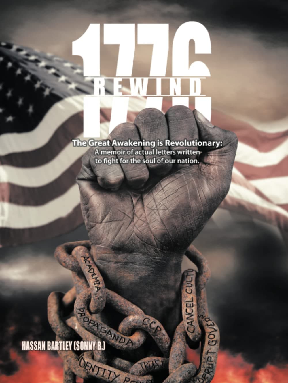 1776 Rewind: The Great Awakening Is Revolutionary: a Memoir of Actual Letters Written to Fight for the Soul of Our Nation.