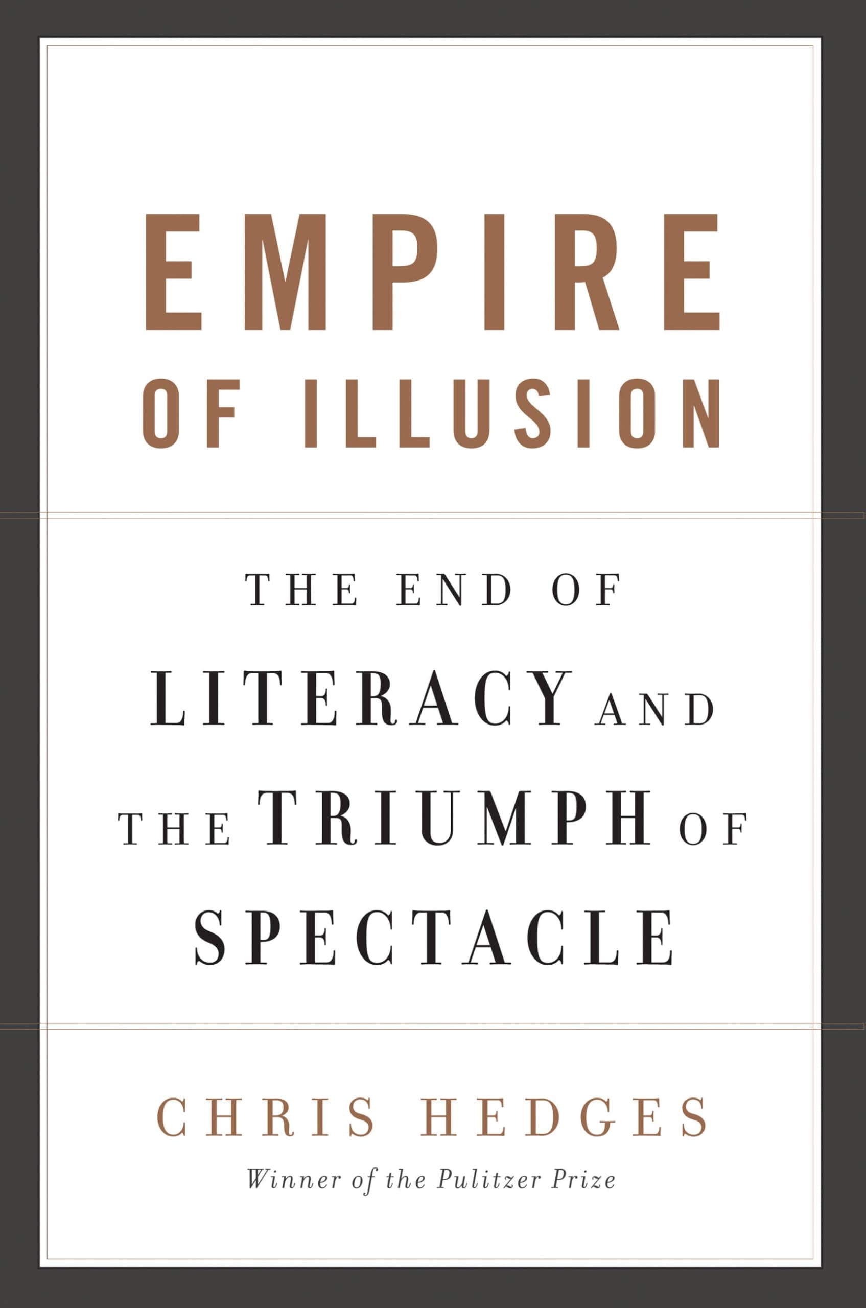 Empire of Illusion: The End of Literacy and the Triumph of Spectacle Paperback – October 5, 2010