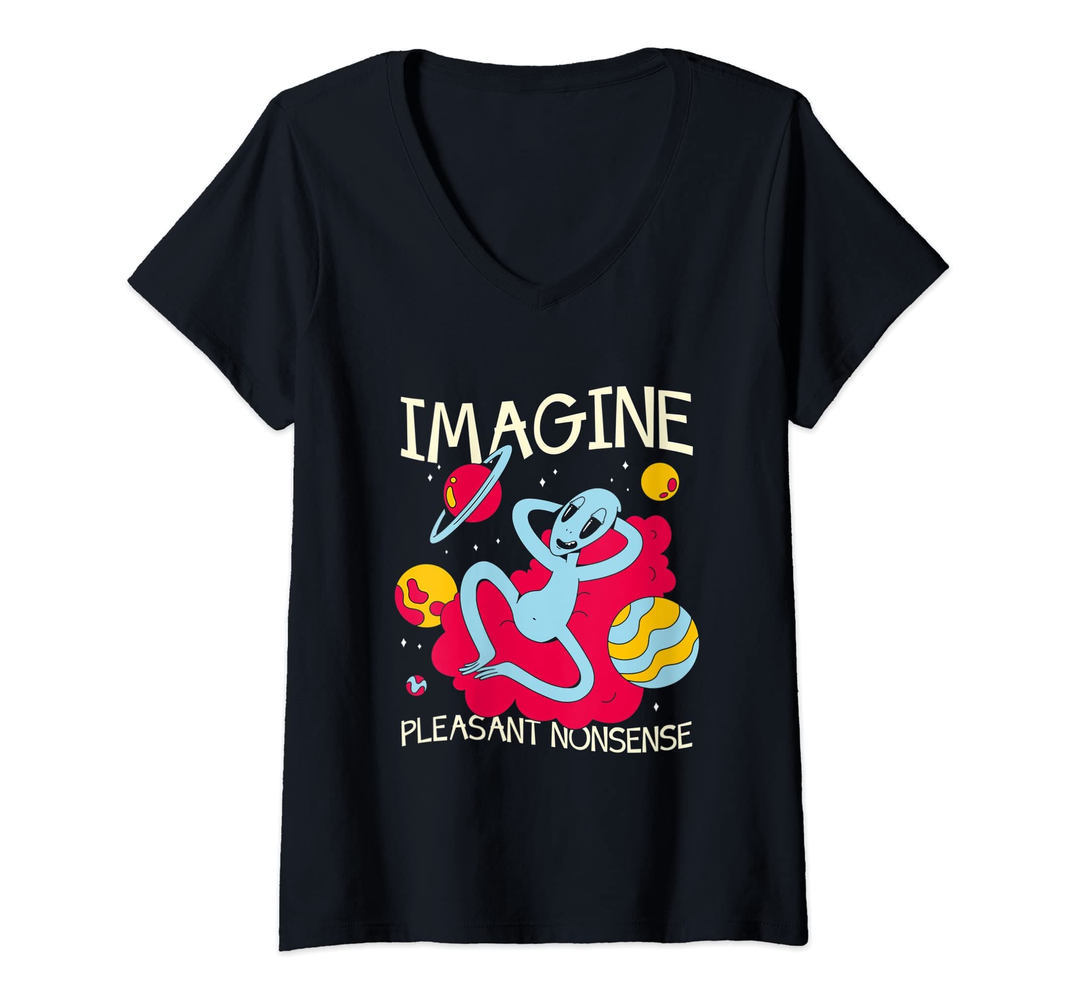 Womens Imagine Pleasant Nonsense Extraterrestrial Alien V-Neck T-Shirt