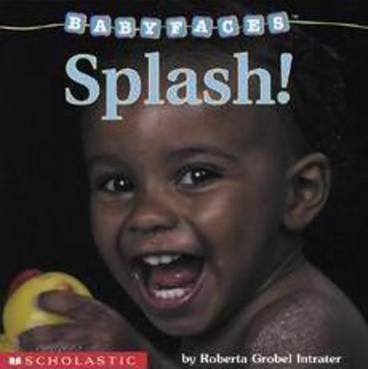 Splash! (Baby Faces) Board book – Illustrated, 1 Aug. 2002