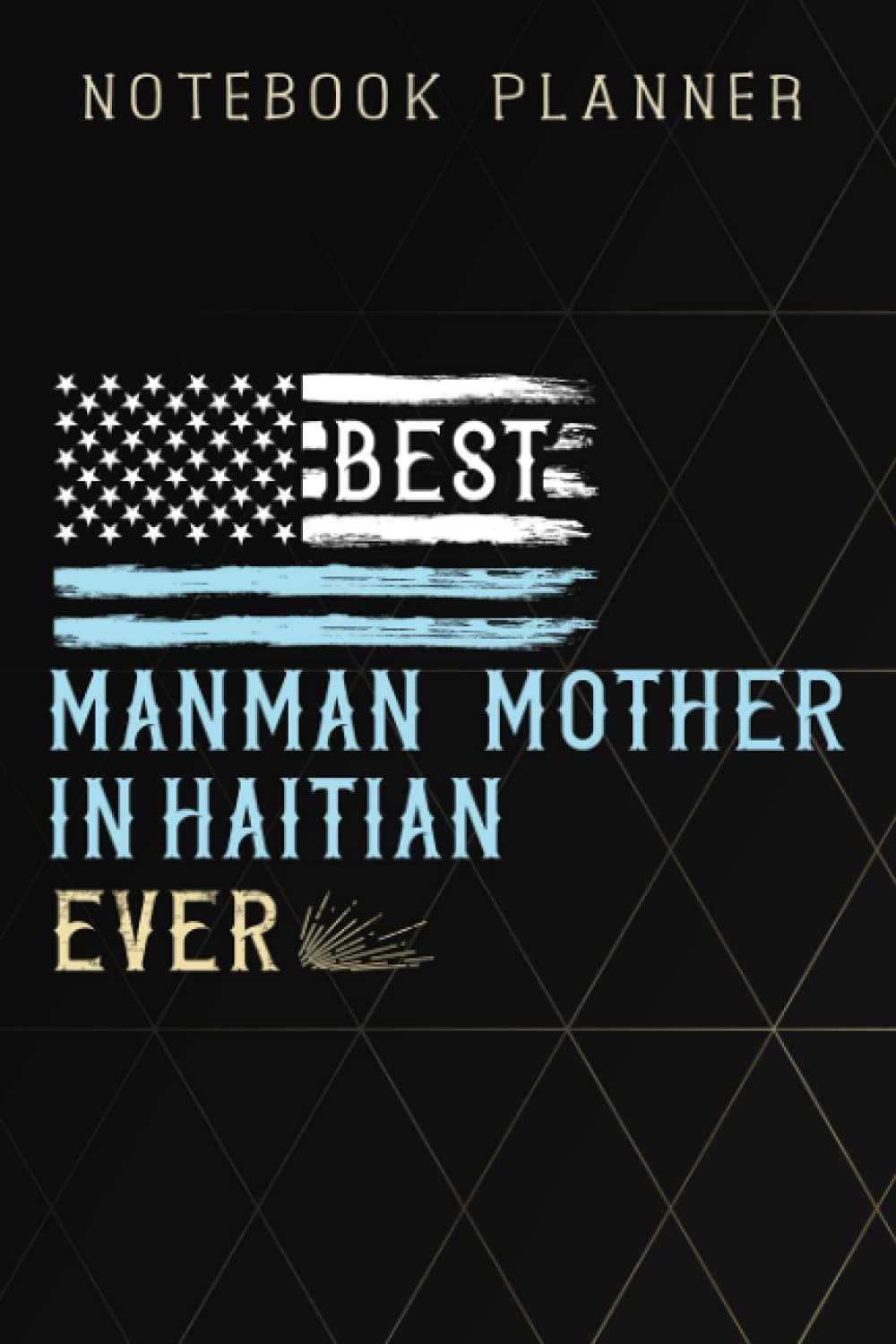 Notebook Planner Black Mom pretty - Best Manman (Mother in Haitian) Ever pretty: 6x9 in ,Life,Paycheck Budget,Planning,To Do List,Meal,Meeting,Tax,Finance