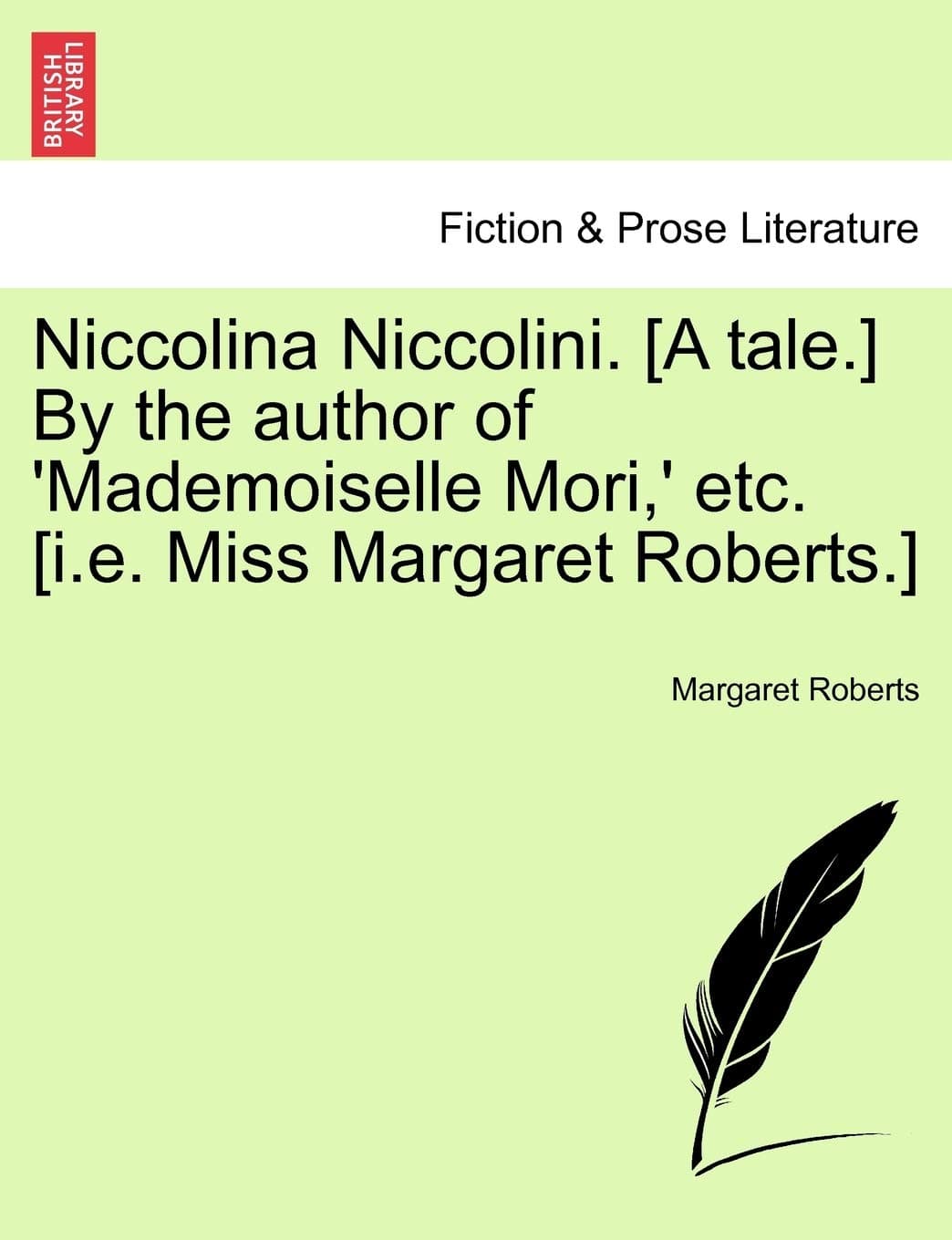 Niccolina Niccolini. [A Tale.] by the Author of 'Mademoiselle Mori, ' Etc. [I.E. Miss Margaret Roberts.]