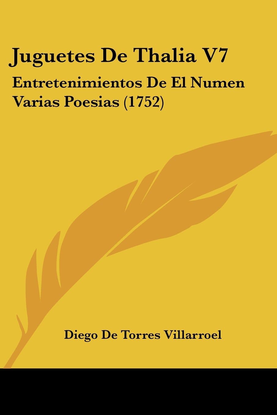 Juguetes De Thalia V7: Entretenimientos De El Numen Varias Poesias (1752)