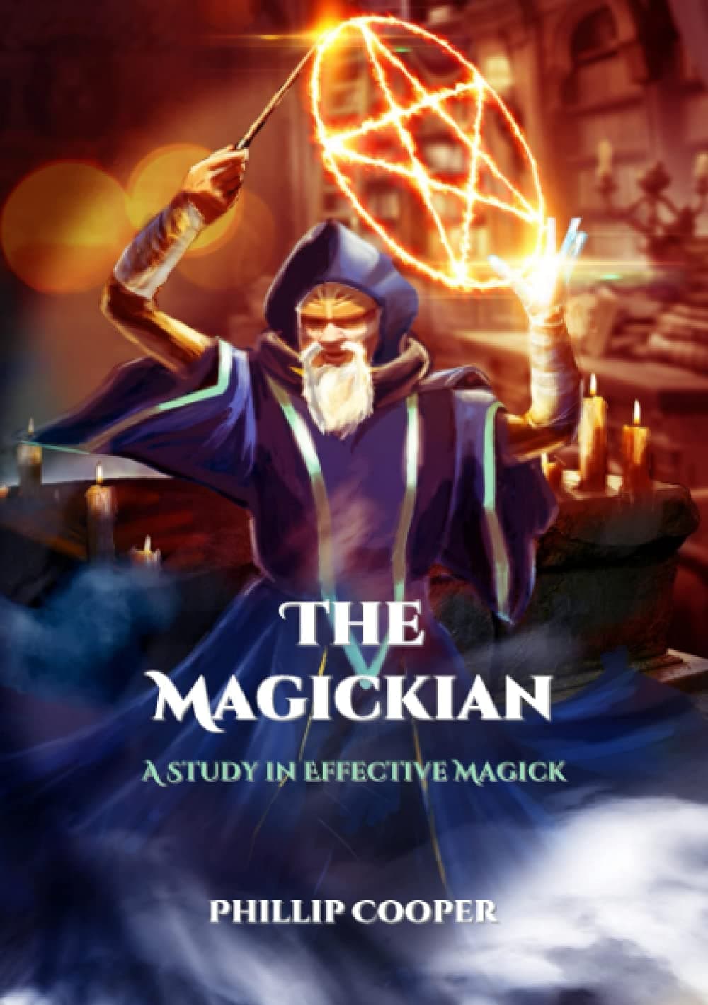 The Magickian: A Study in Effective Magick Paperback – September 30, 2021