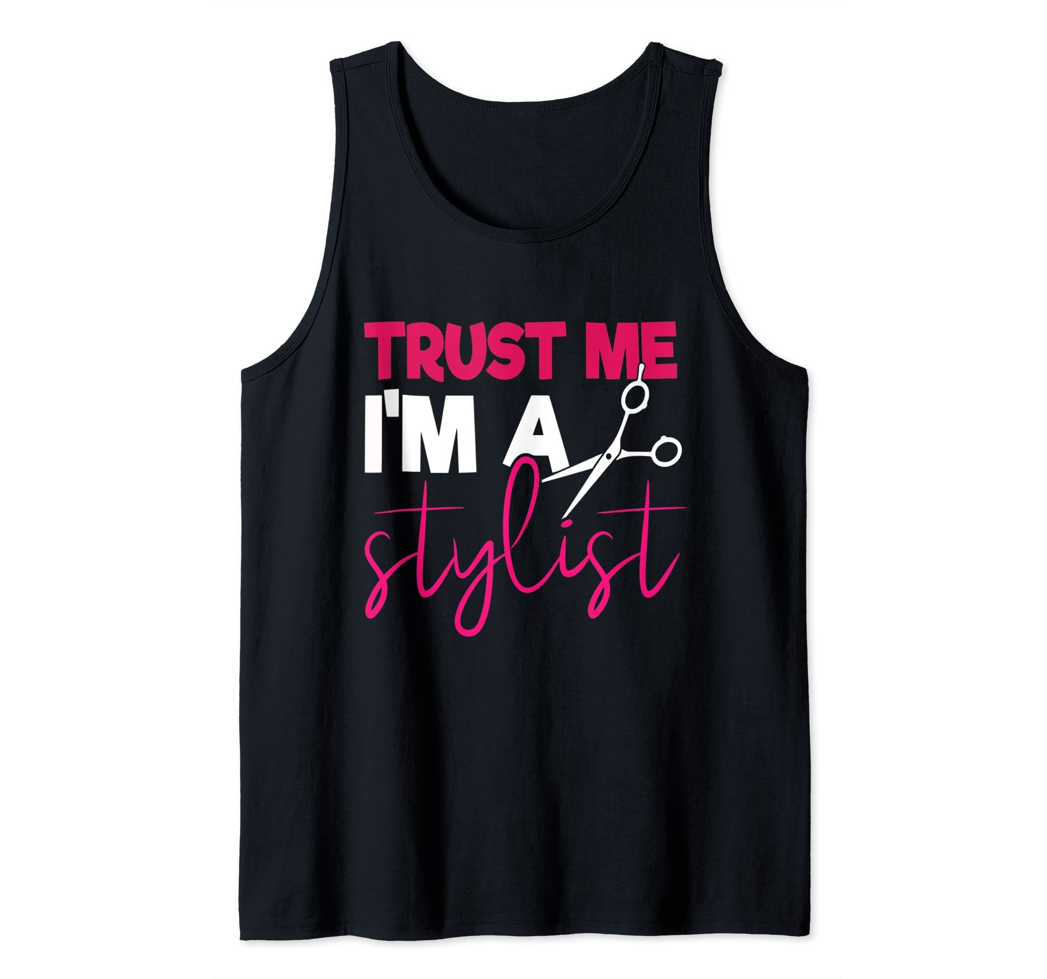 Turst me Im A Stylist Hairdresser Sayings Hairdresser Tank Top