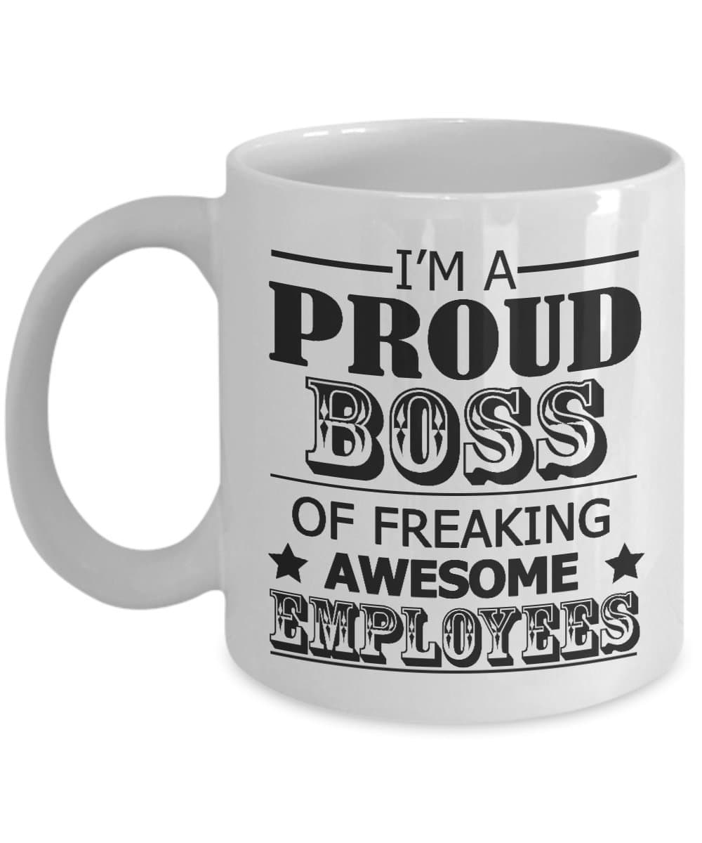 I'm A Proud Boss Of Freaking Awesome Employees Mug, 11 oz Ceramic White Coffee Mugs, Funny Boss Coffee Mug, Perfect Gift For Boss From Employees, Best Unique Tea Cup For Boss, Drinkware For Boss