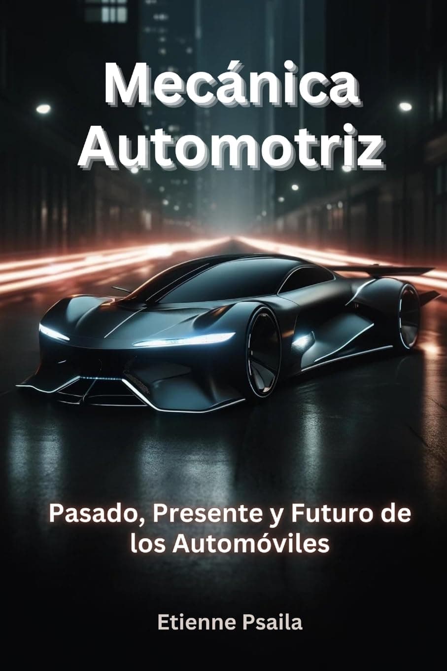 Mecánica Automotriz: Pasado, Presente Y Futuro De Los Automóviles