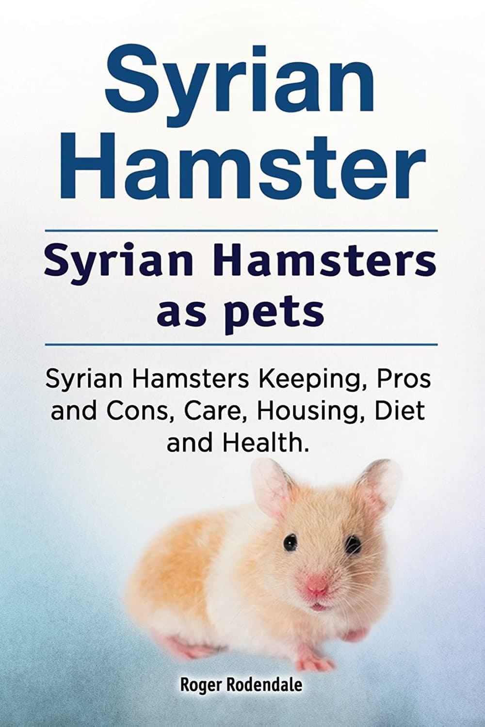 Syrian Hamster. Syrian Hamsters as pets. Syrian Ha Paperback – Big Book, 29 April 2017