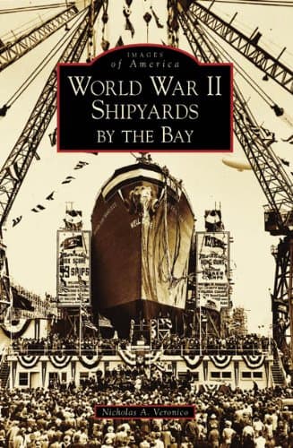 World War II Shipyards by the Bay (CA) (Images of America)