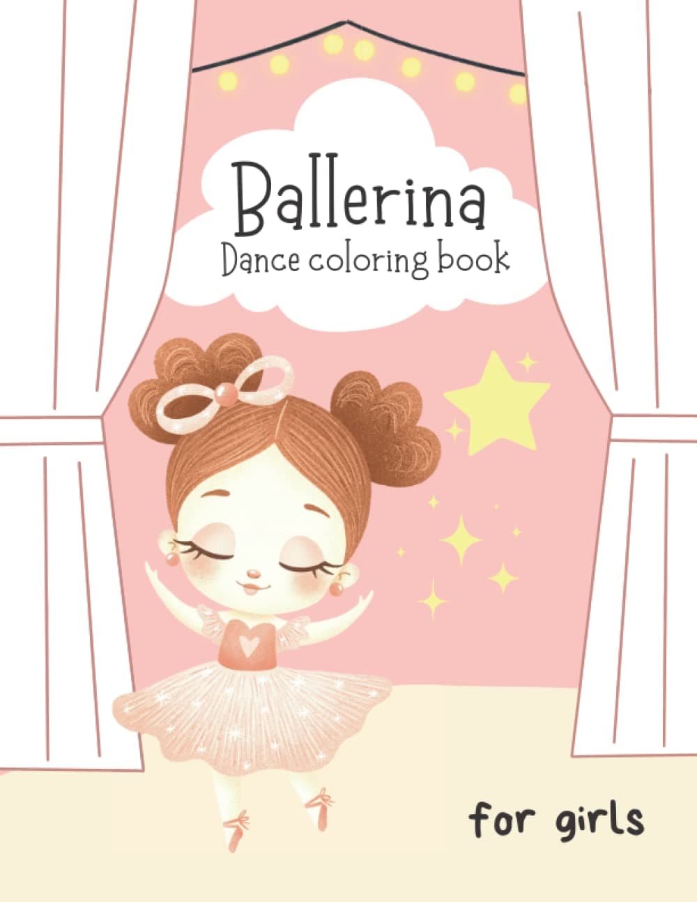 Ballerina Dance Coloring Book for Girls: Simple Ballet Coloring Pages For Children ages 3-5 / Cute Ballet Dancer Gift For Preschoolers And Toddlers/ 31 Illustrations included