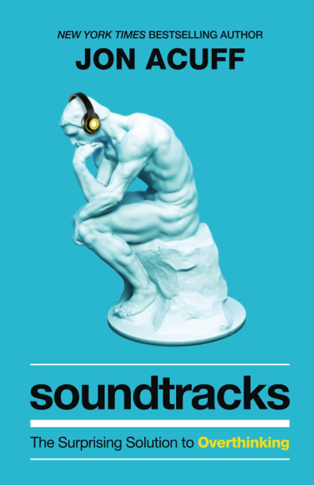 Soundtracks: The Surprising Solution to Overthinking Paperback – 6 April 2021