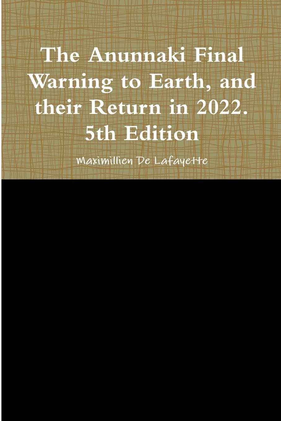 The Anunnaki Final Warning to Earth, and their Return in 2022. 5th Edition
