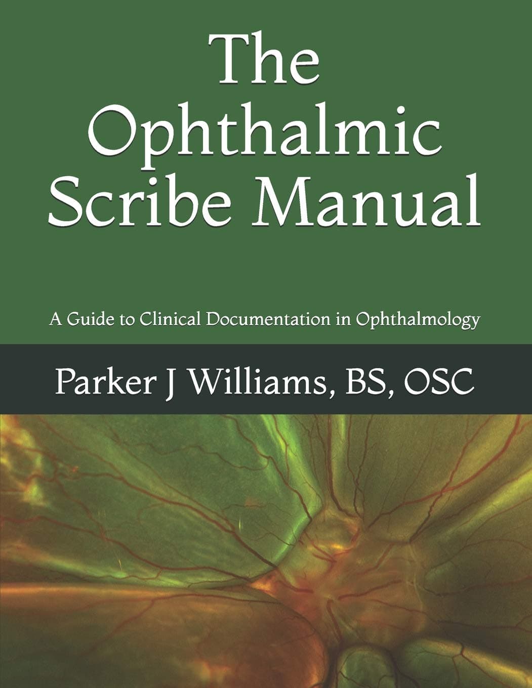 The Ophthalmic Scribe Manual: A Guide to Clinical Documentation in Ophthalmology