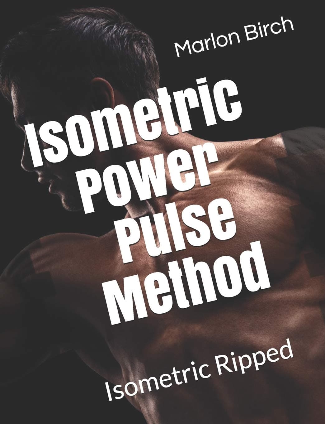 Isometric Power Pulse Method: Isometric Ripped Series