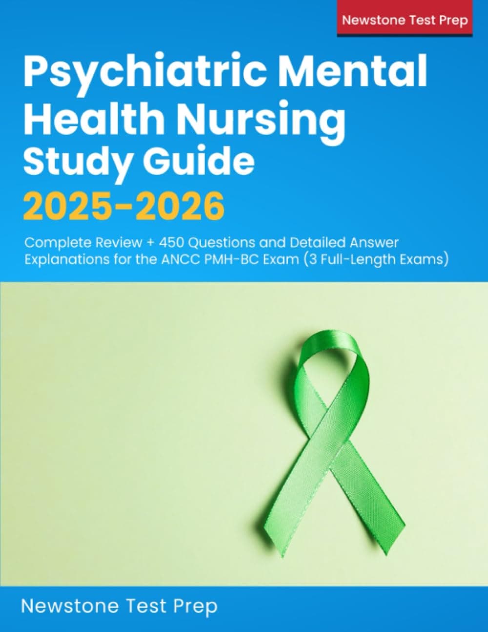 Psychiatric Mental Health Nursing Study Guide 2024-2025: Complete Review + 450 Questions and Detailed Answer Explanations for the ANCC PMH-BC Exam (3 Full-length Exams)