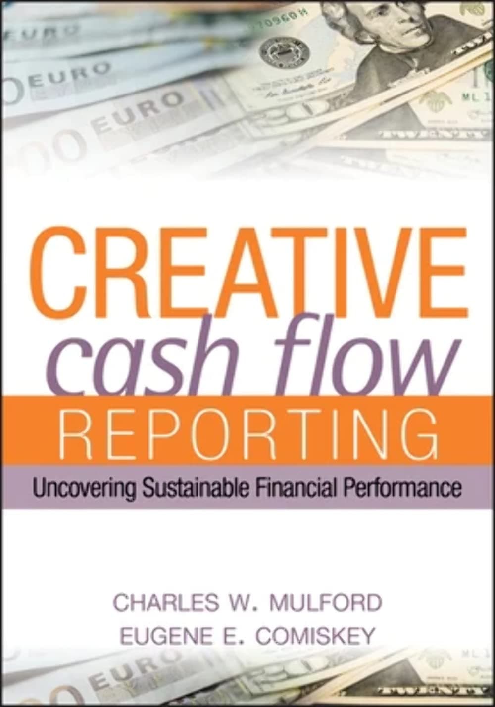 Creative Cash Flow Reporting: Uncovering Sustainable Financial Performance Hardcover – 6 Jan. 2005