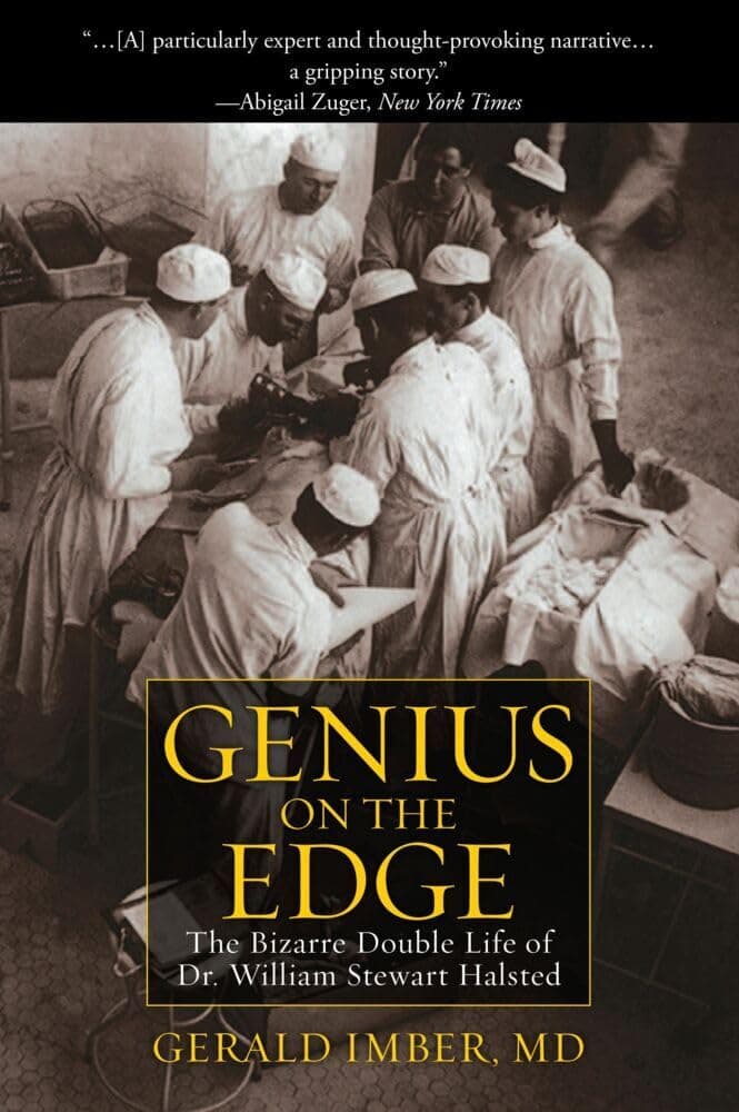 Genius on the Edge: The Bizarre Double Life of Dr. William Stewart Halsted 1st Edition