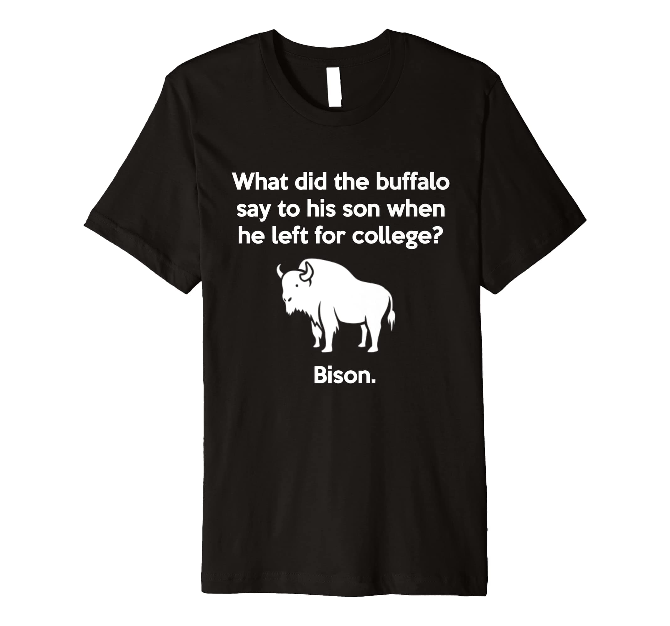 Funny Buffalo Pun Bison Bye Son College Joke Premium T-Shirt