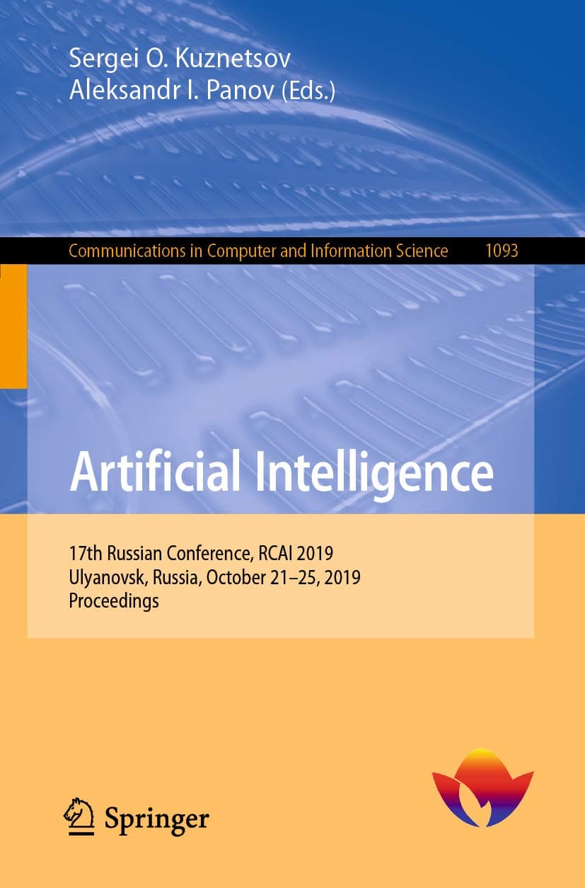 Artificial Intelligence: 17th Russian Conference, RCAI 2019, Ulyanovsk, Russia, October 21–25, 2019, Proceedings (Communications in Computer and Information Science Book 1093)