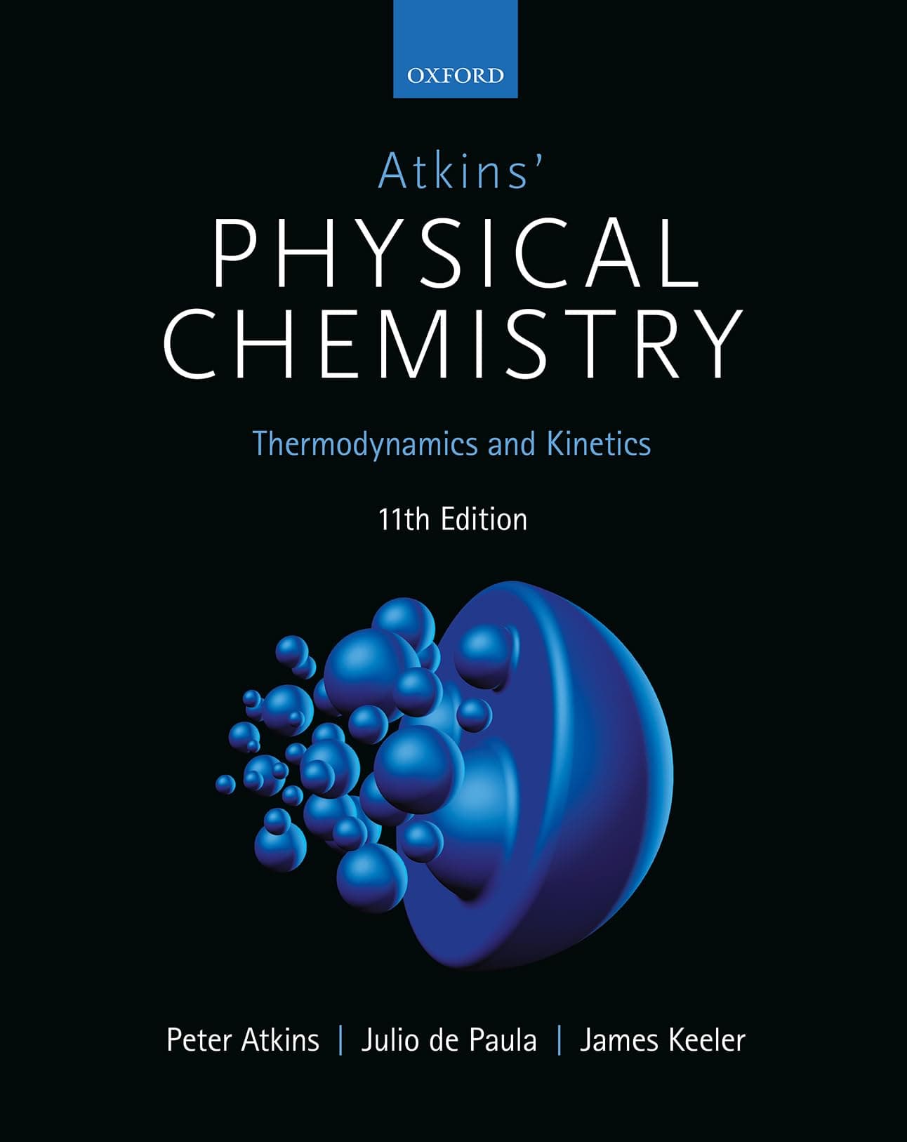 Atkins' Physical Chemistry 11e: Volume 1: Thermodynamics and Kinetics 11th Edition