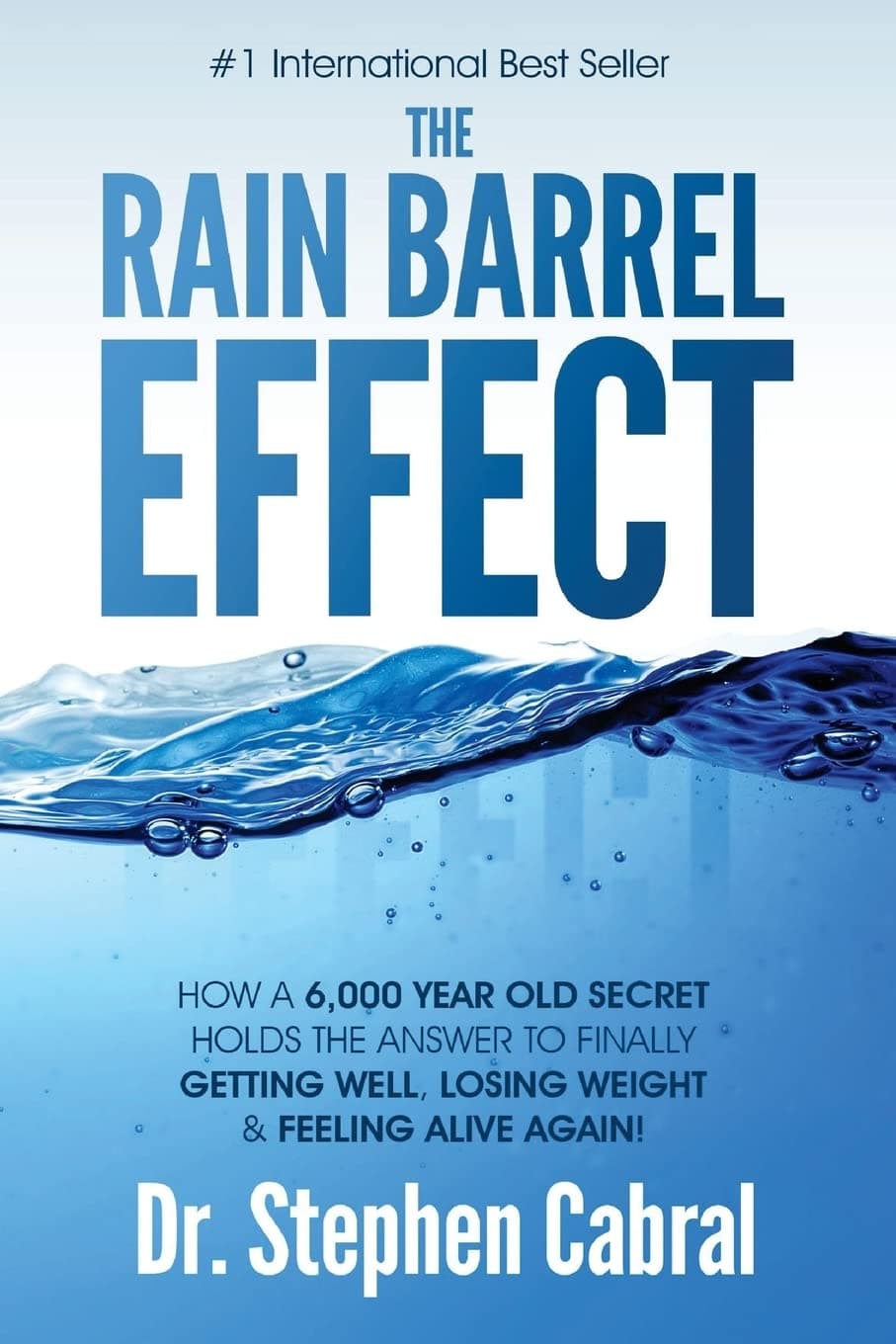 The Rain Barrel Effect: How a 6,000 Year Old Answer Holds the Secret to Finally Getting Well, Losing Weight & Feeling Alive Again! Paperback – March 24, 2018