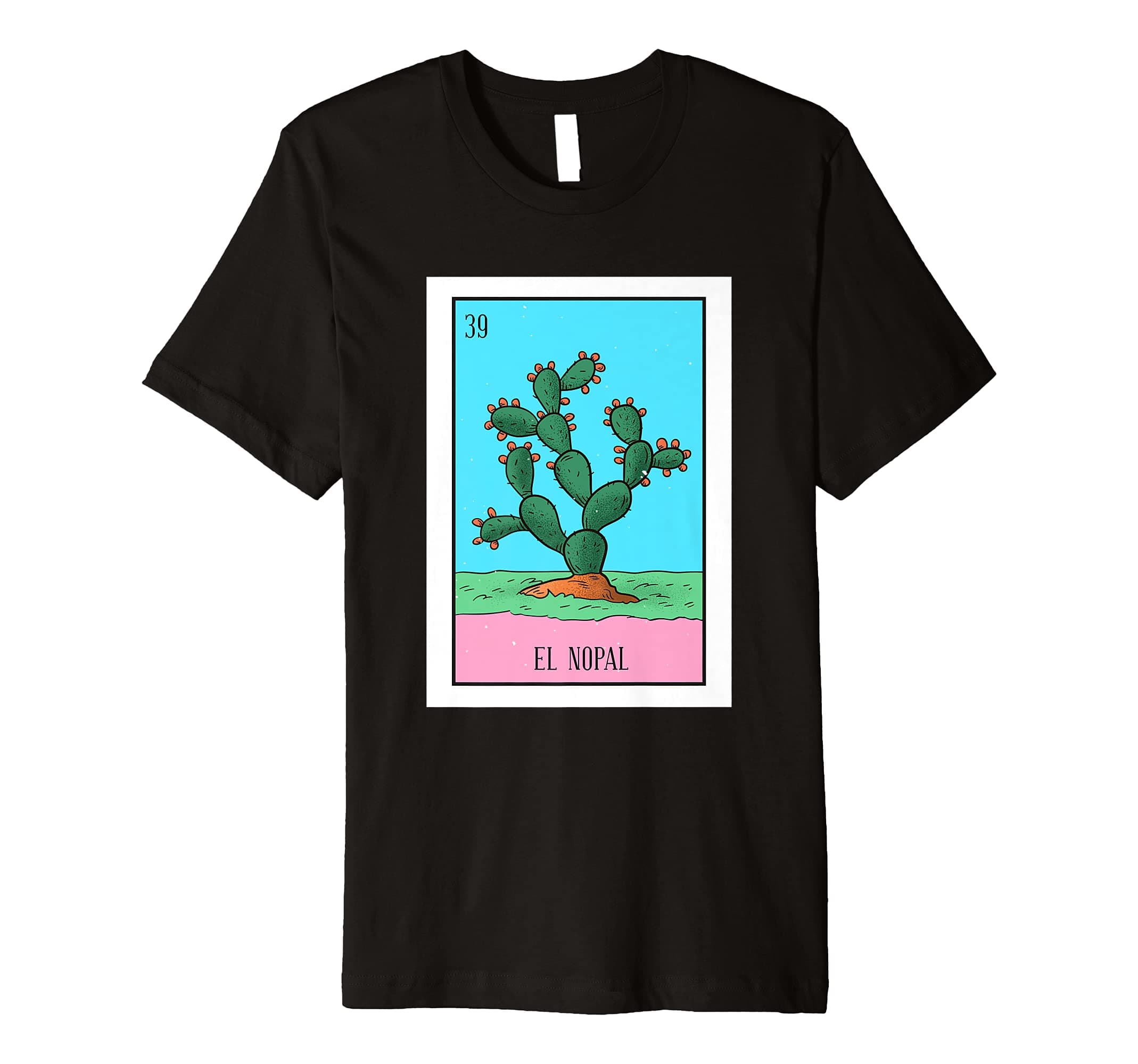 El Nopal Lottery Card Gift The Cactus Card Mexican Lottery Premium T-Shirt