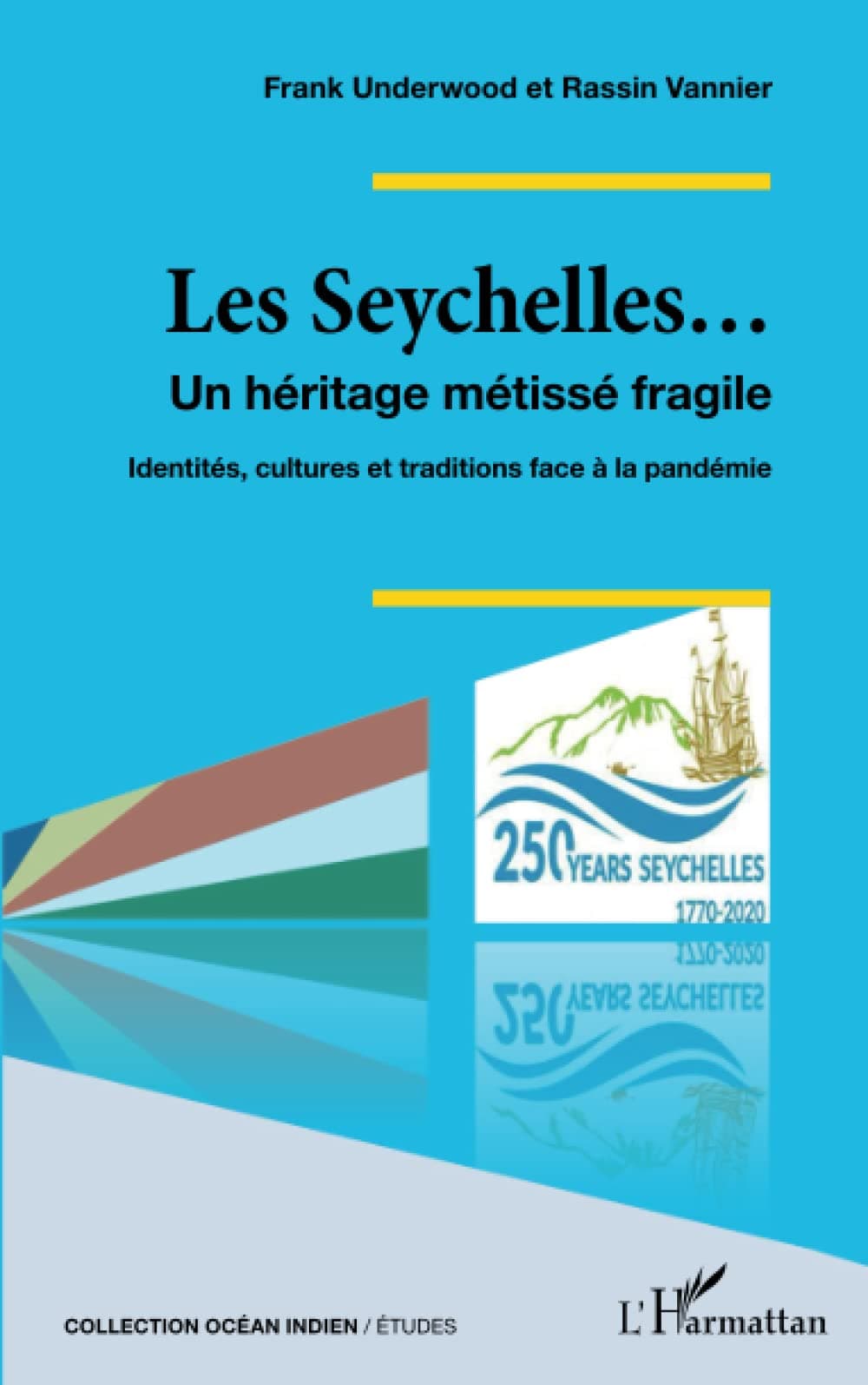 Les Seychelles...: Un héritage métissé fragile - Identités, cultures