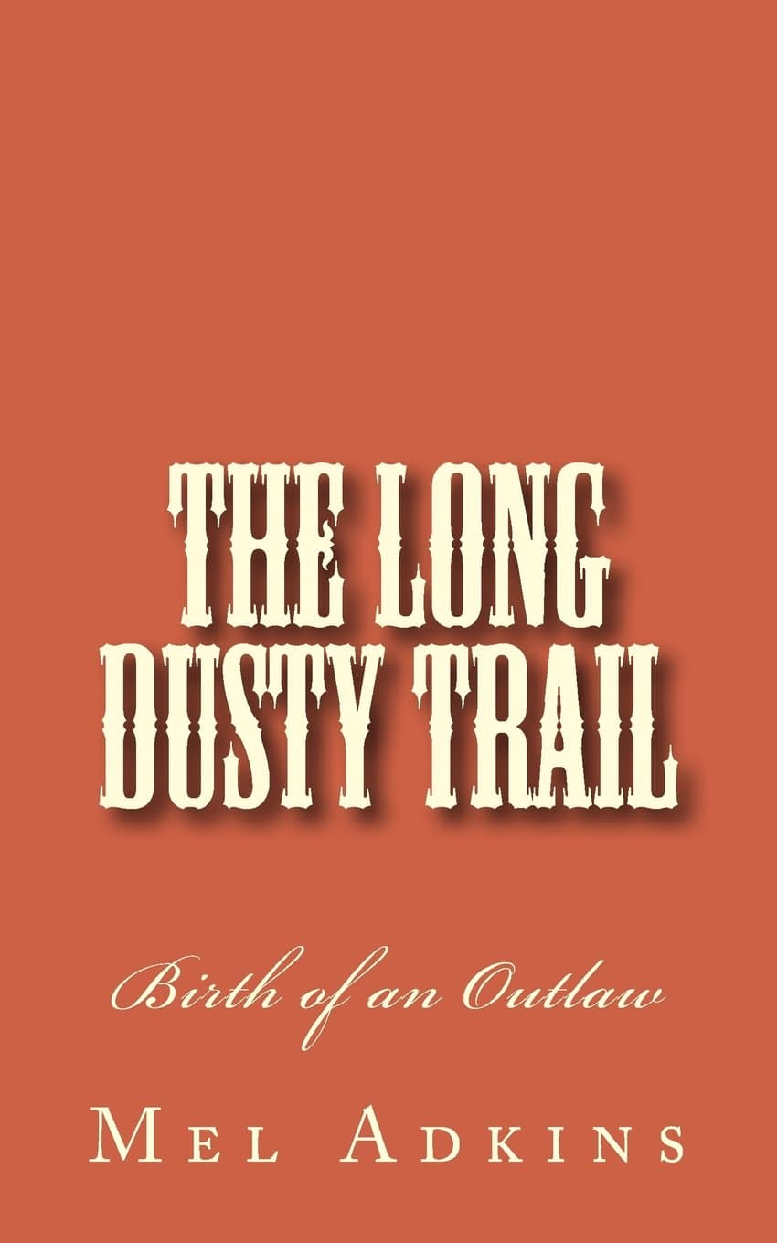 The Long Dusty Trail: Birth of an Outlaw