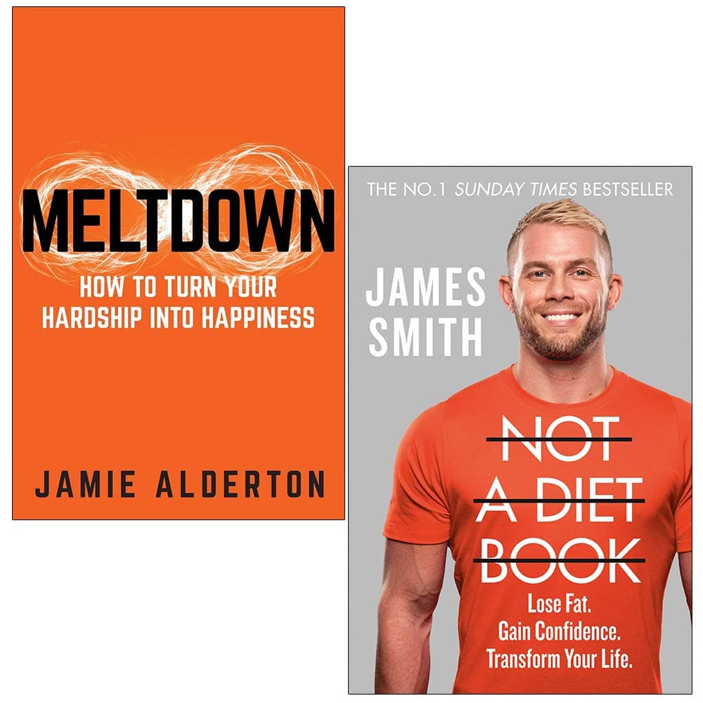 Meltdown How to turn your hardship into happiness By Jamie Alderton & Not a Diet Book Lose Fat. Gain Confidence. Transform Your Life By James Smith 2 Books Collection Set