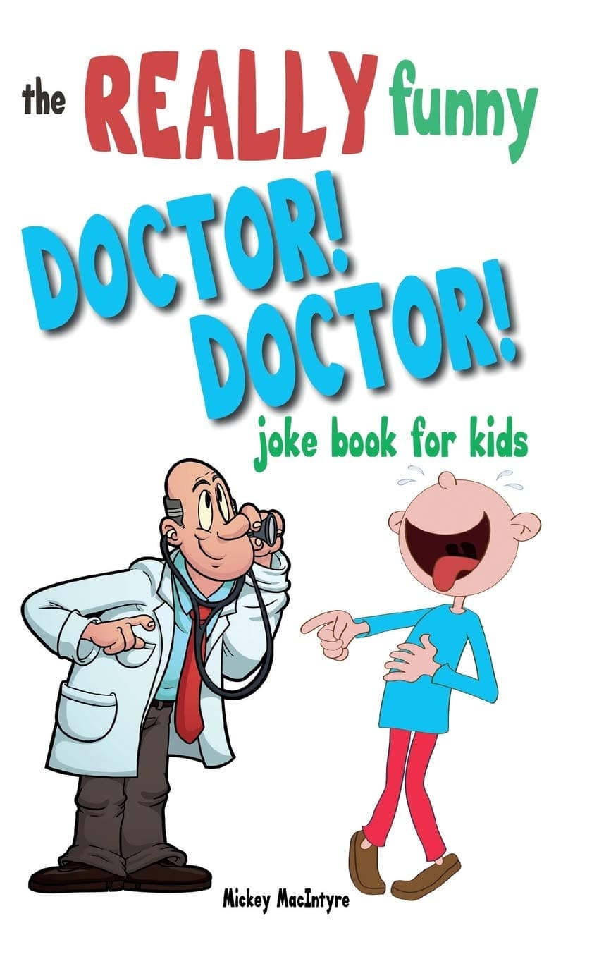 The Really Funny Doctor! Doctor! Joke Book For Kids: Over 200 side-splitting, rib-tickling jokes that are guaranteed to keep the doctor at bay! Paperback – Import, 26 November 2020