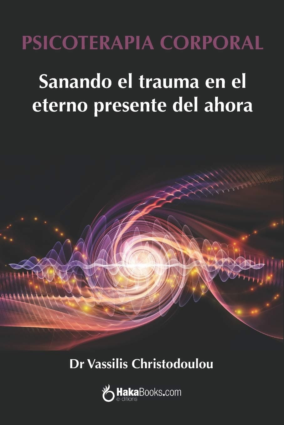 PSICOTERAPIA CORPORAL: Sanando el trauma en el eterno presente del ahora (Spanish Edition) Paperback – October 1, 2019