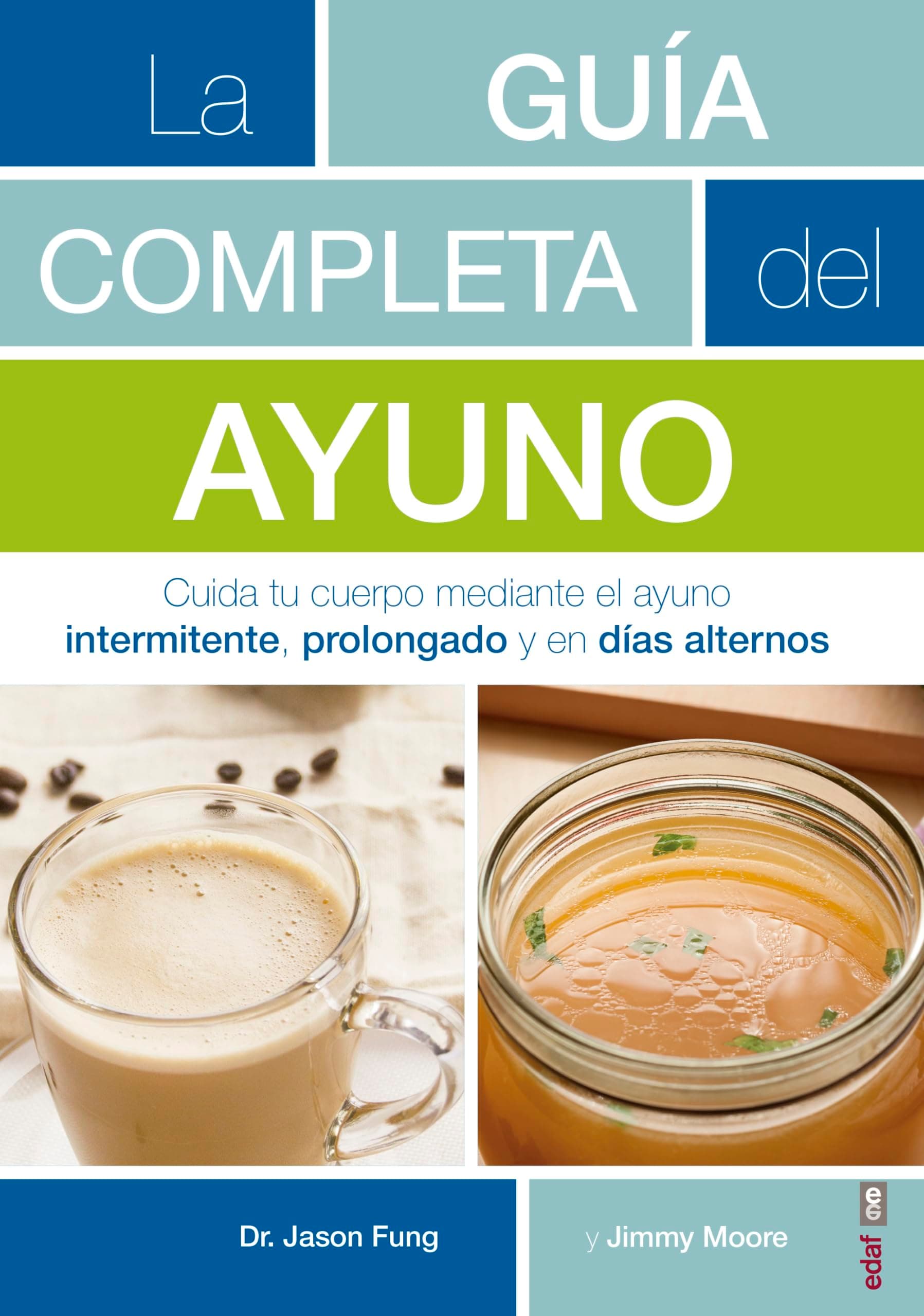 La guía completa del ayuno: Cuida tu cuerpo mediante el ayuno intermitente, prolongado y en días alternos (Spanish Edition)