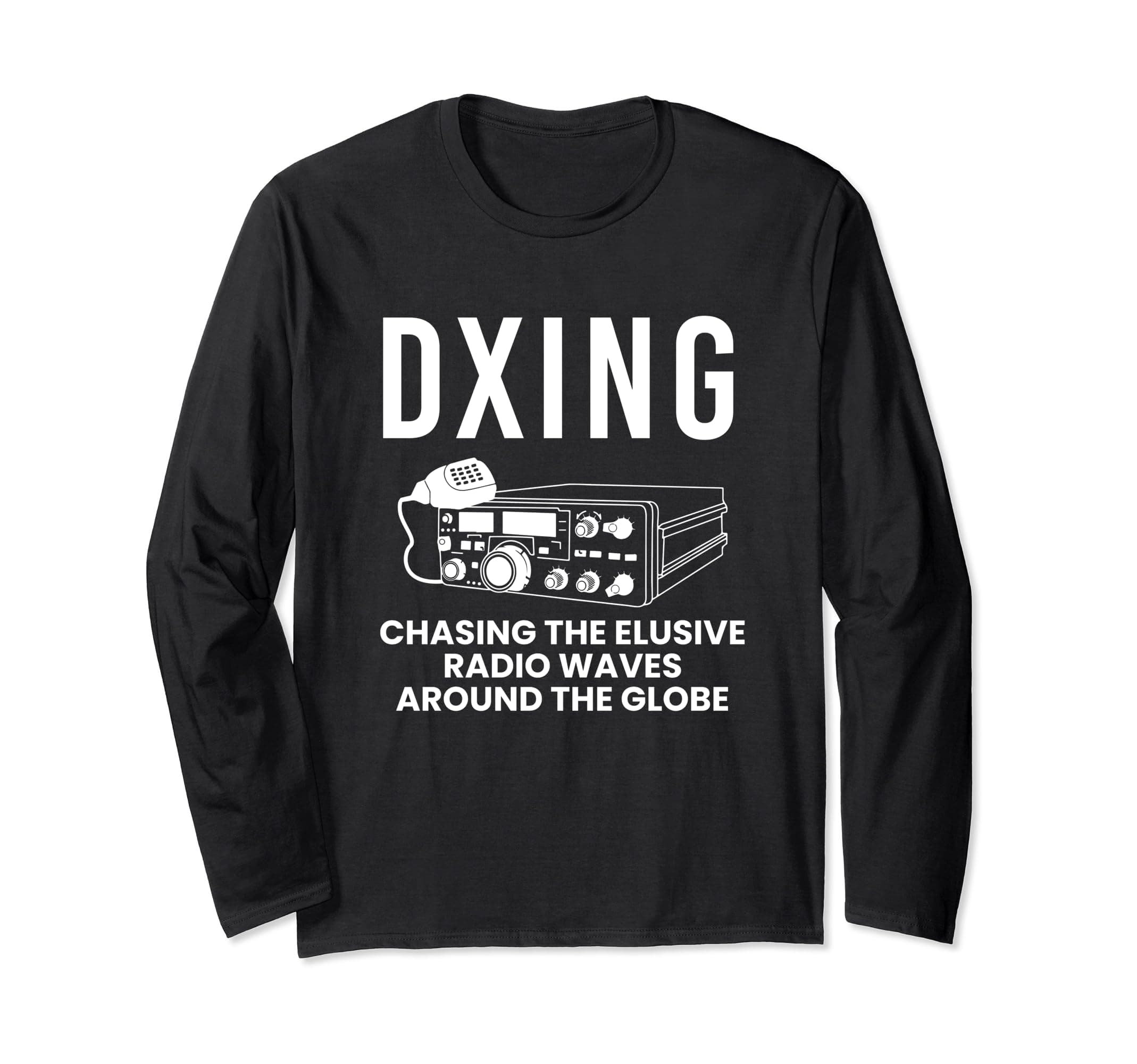 DXING Chasing The Elusive Radio Waves Long Sleeve T-Shirt