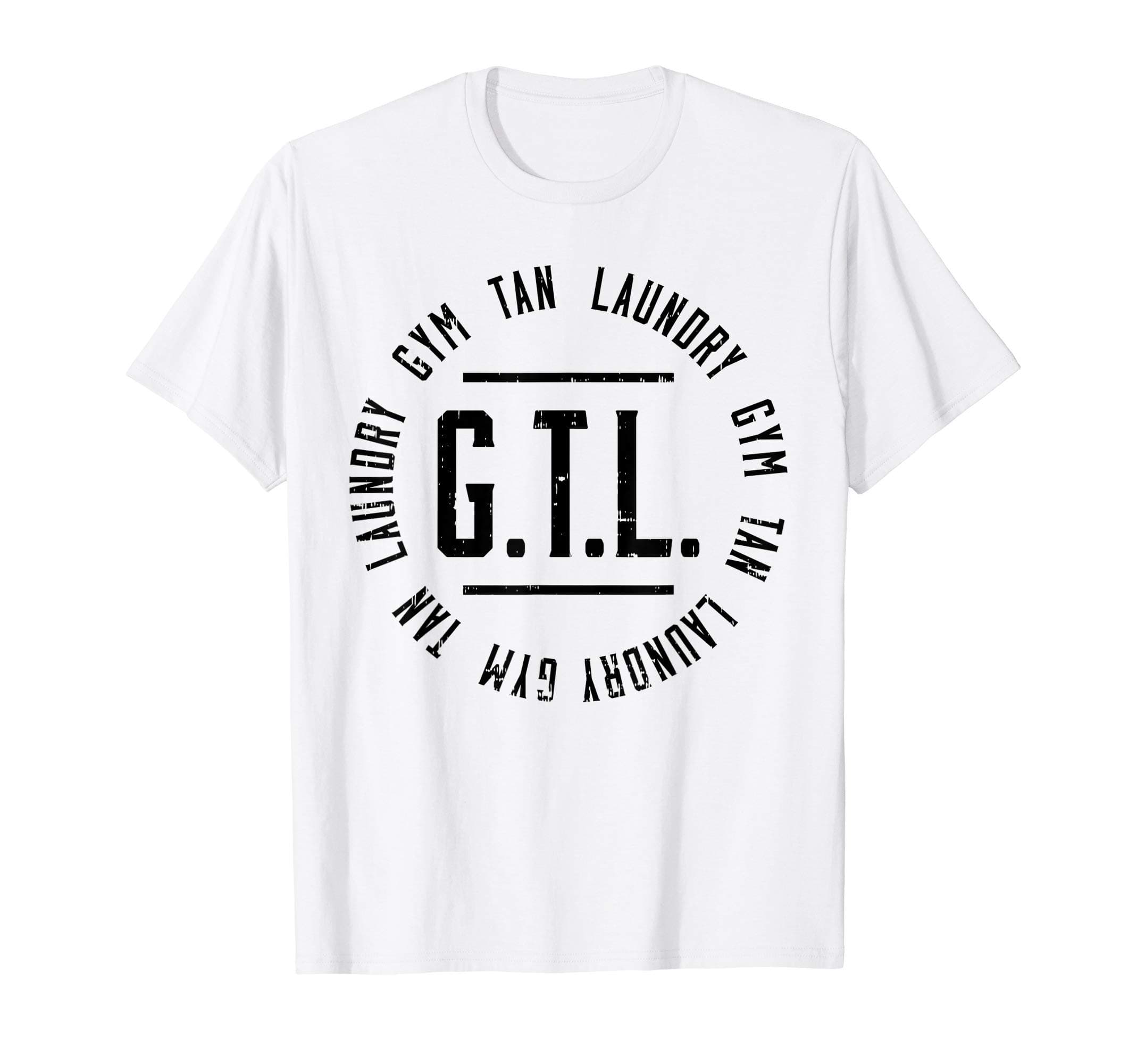 BoredKoalasGTL Gym Tan Laundry Shirt Workout Lover Mom Mothers Day Gift T-Shirt